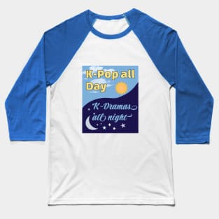 K-Pop all Day K-Dramas all night WTK Baseball T-Shirt